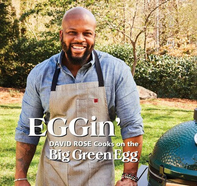 Eggin': David Rose Cooks on the Big Green Egg Book